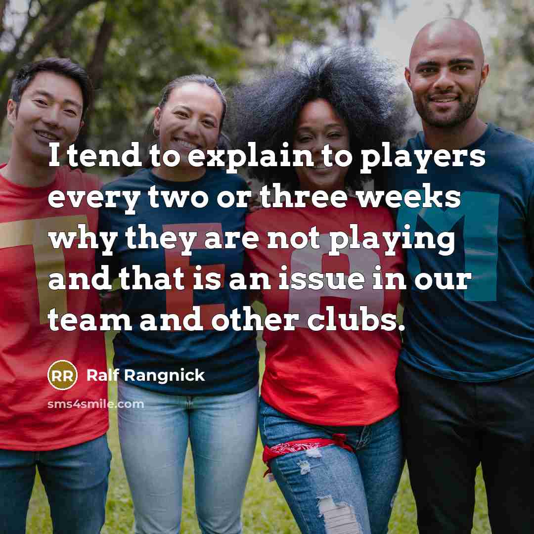 “I tend to explain to players every two or three…” quote by Ralf Rangnick
