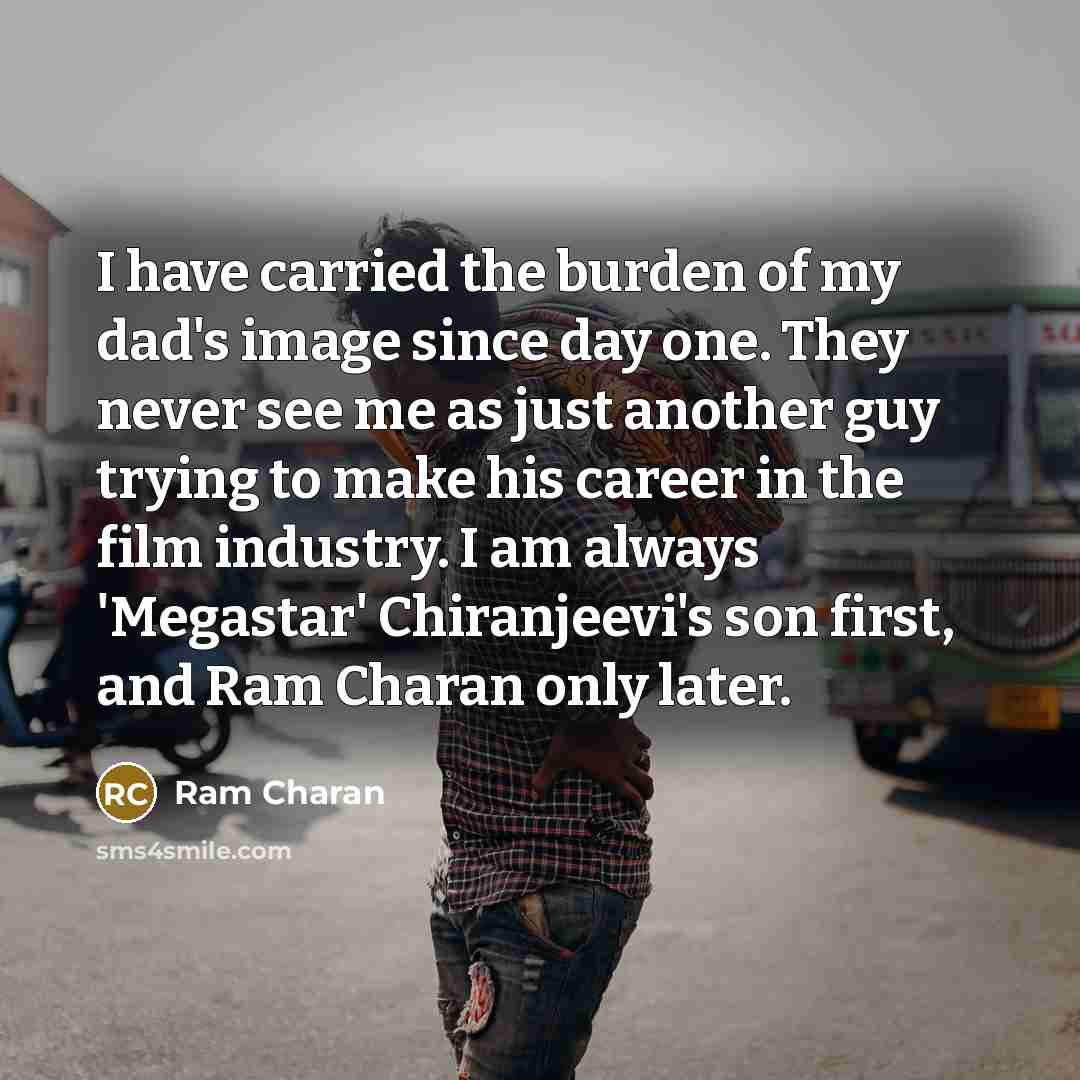 “I have carried the burden of my dad's image since…” quote by Ram Charan