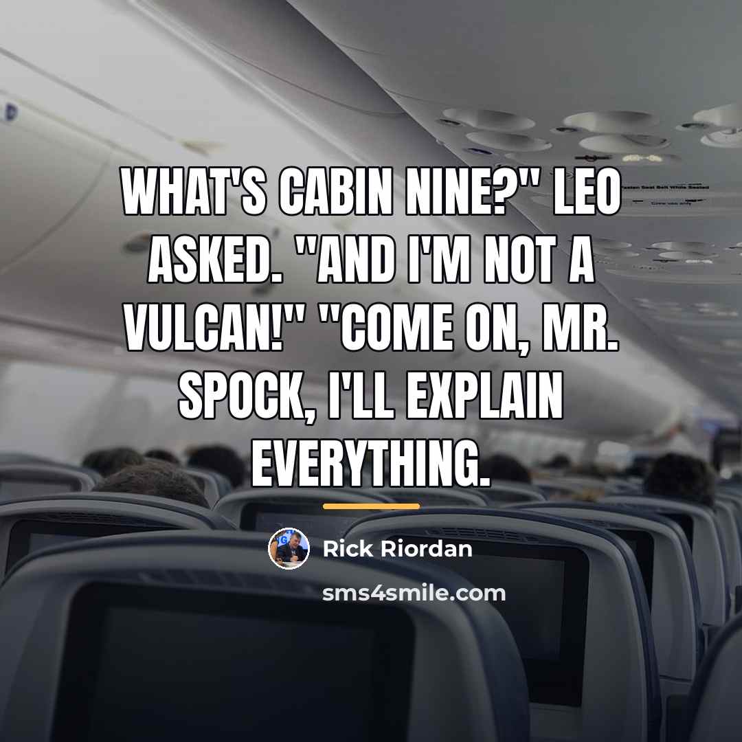 “What's Cabin Nine?" Leo asked. "And I'm not a Vulcan!"…” quote by Rick Riordan