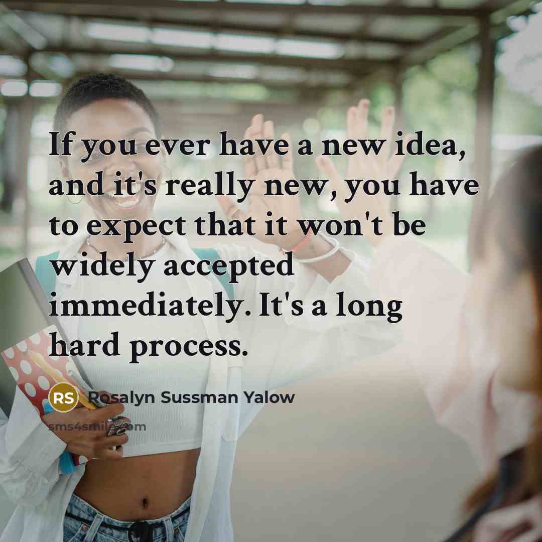 “If you ever have a new idea, and it's really…” quote by Rosalyn Sussman Yalow