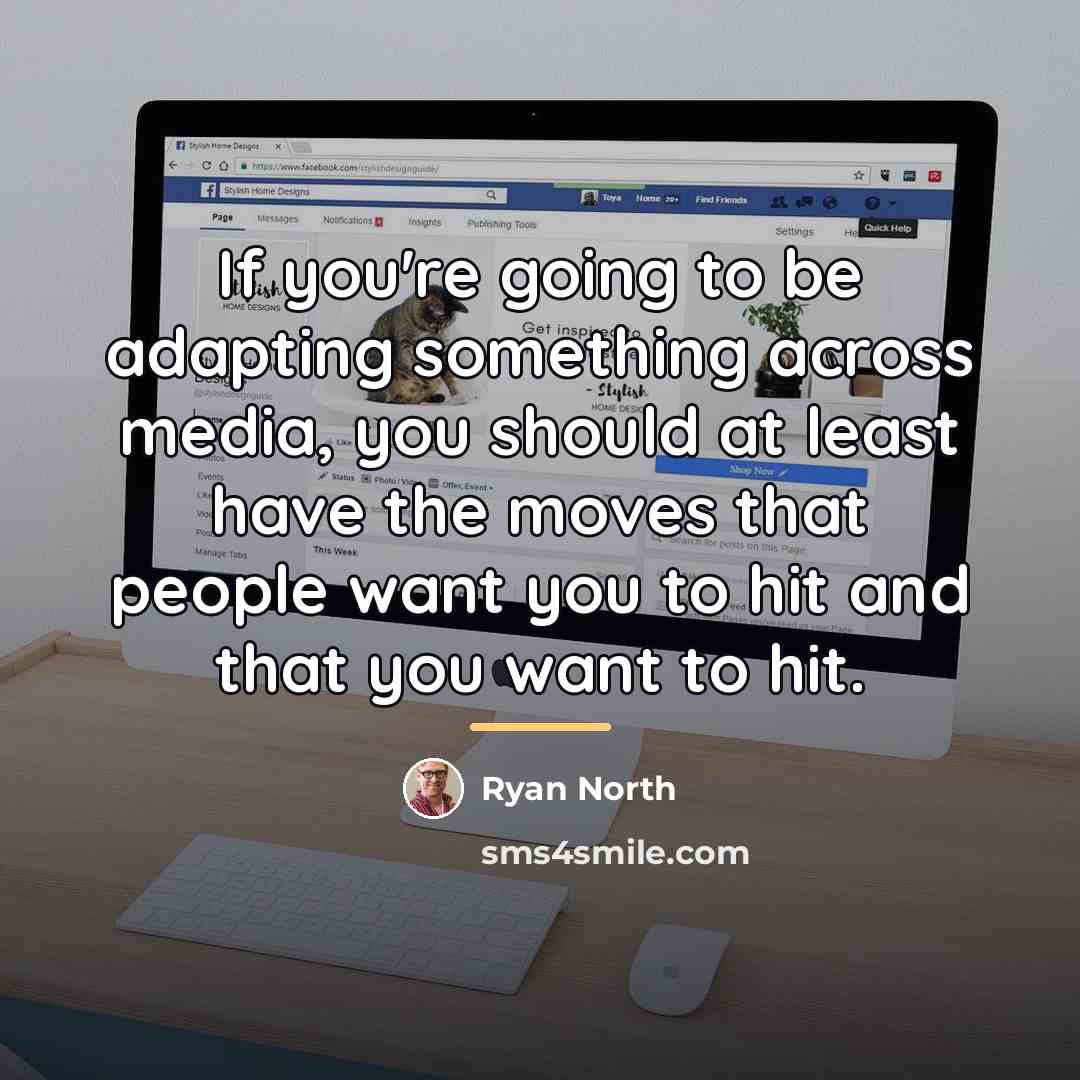 “If you're going to be adapting something across media, you…” quote by Ryan North
