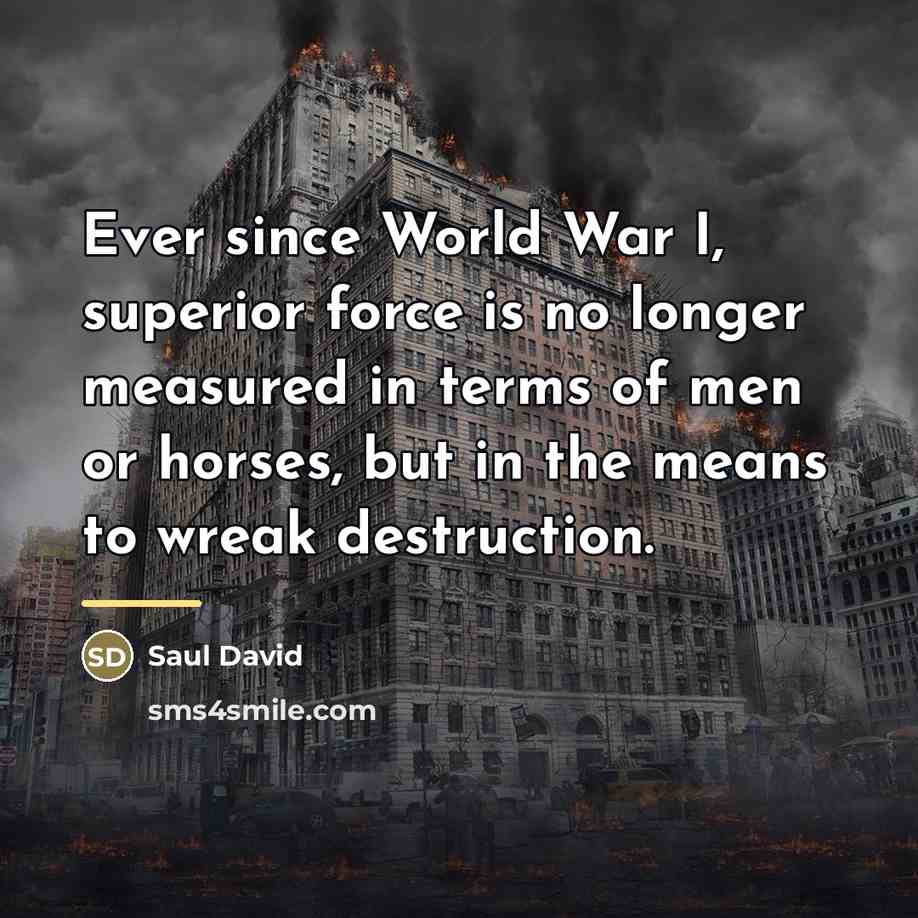 “Ever since World War I, superior force is no longer…” quote by Saul David