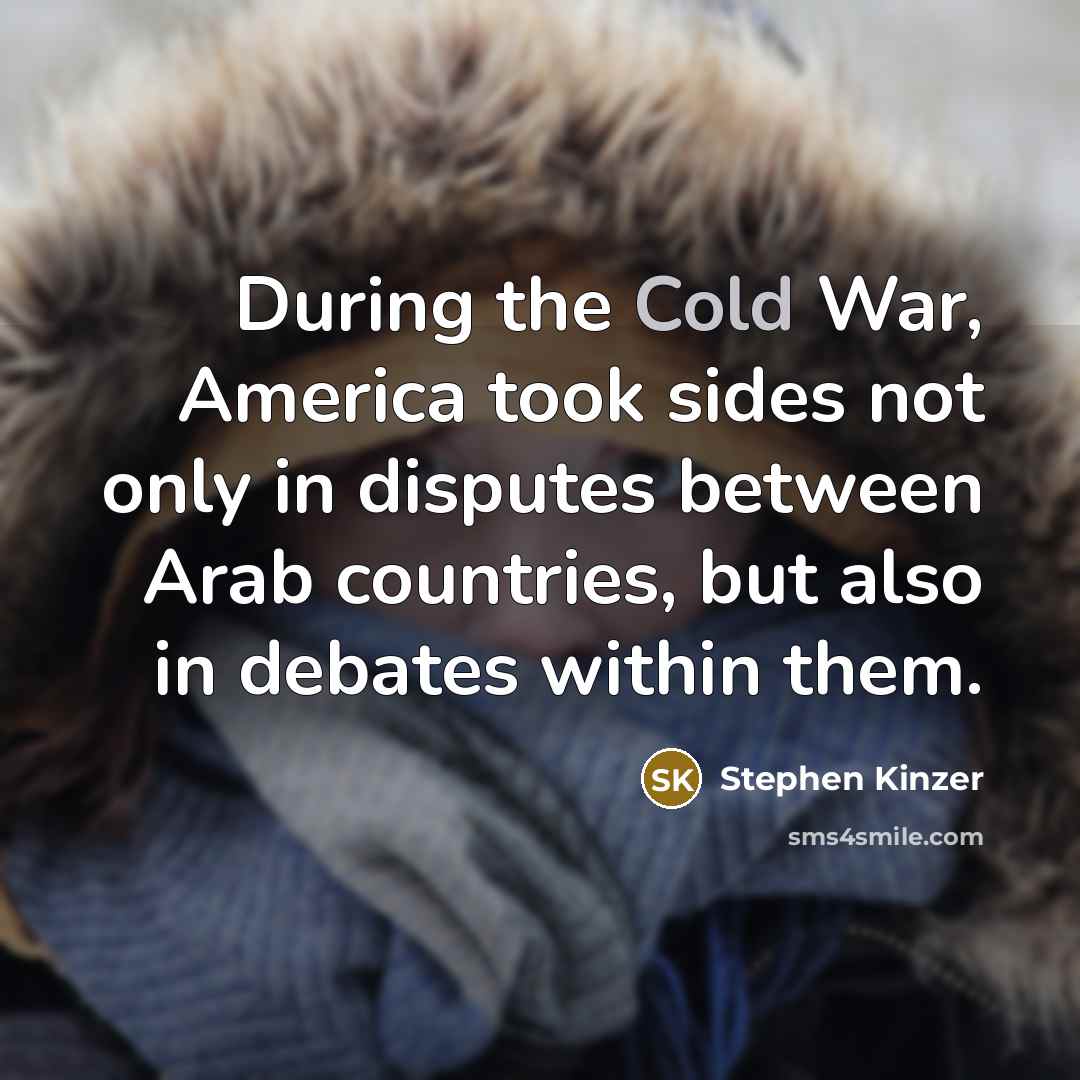 “During the Cold War, America took sides not only in…” quote by Stephen Kinzer