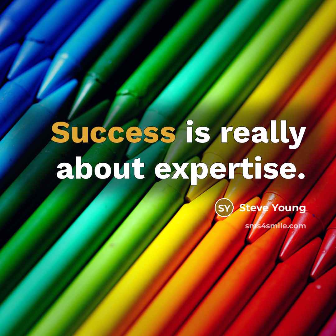 “Success is really about expertise.…” quote by Steve Young