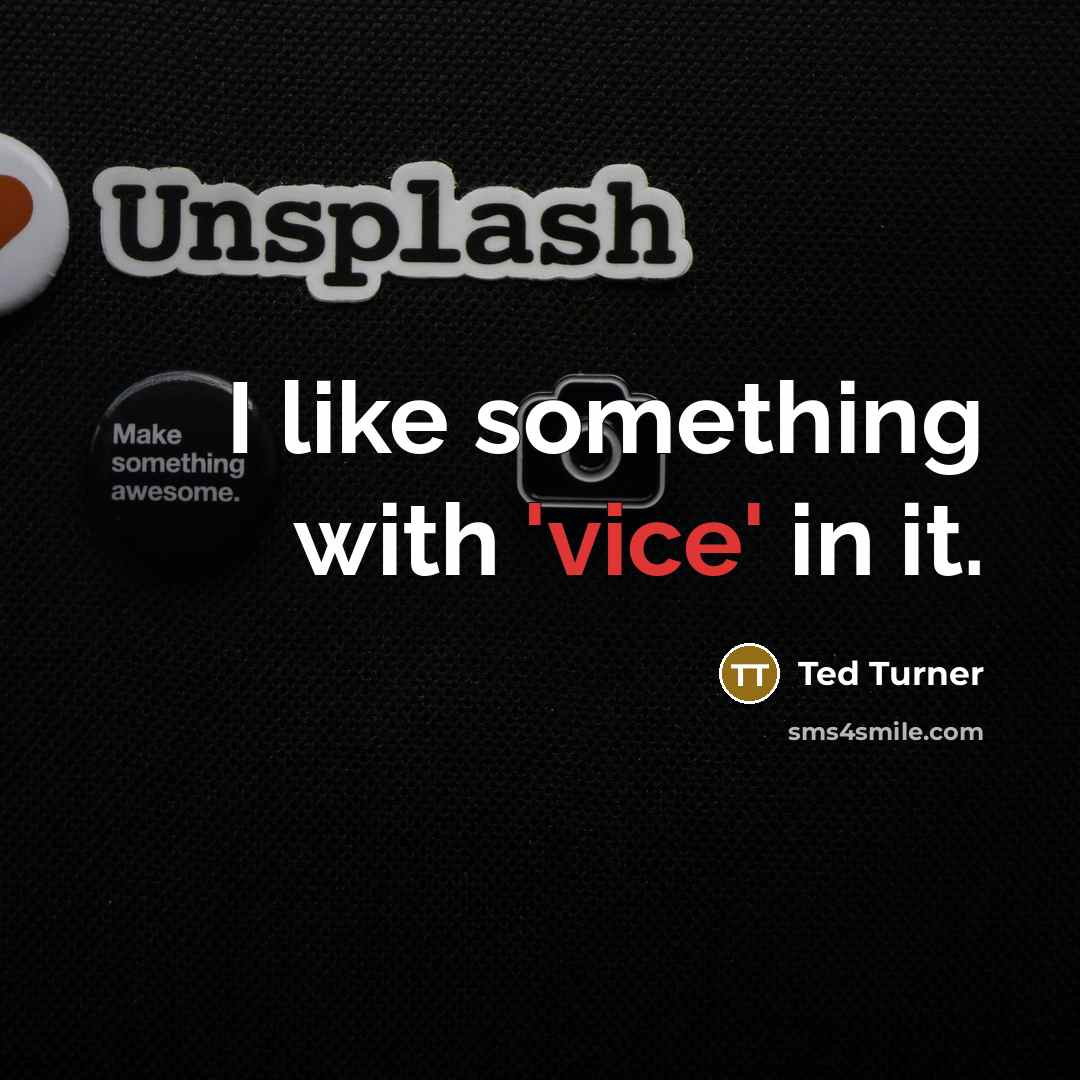 “I like something with 'vice' in it.…” quote by Ted Turner