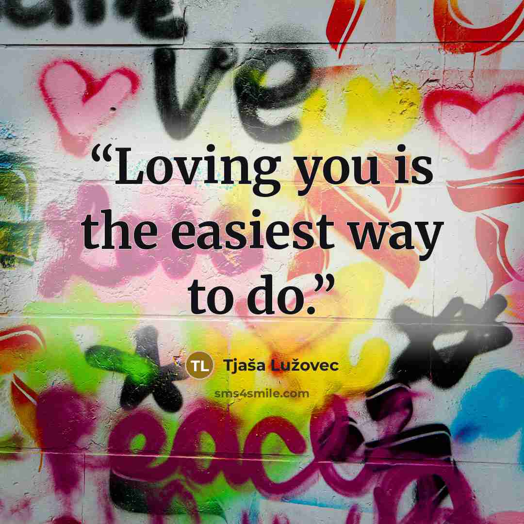 “Loving you is the easiest way to do.” quote by Tjaša Lužovec
