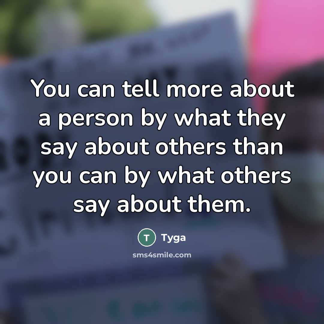 “You can tell more about a person by what they…” quote by Tyga