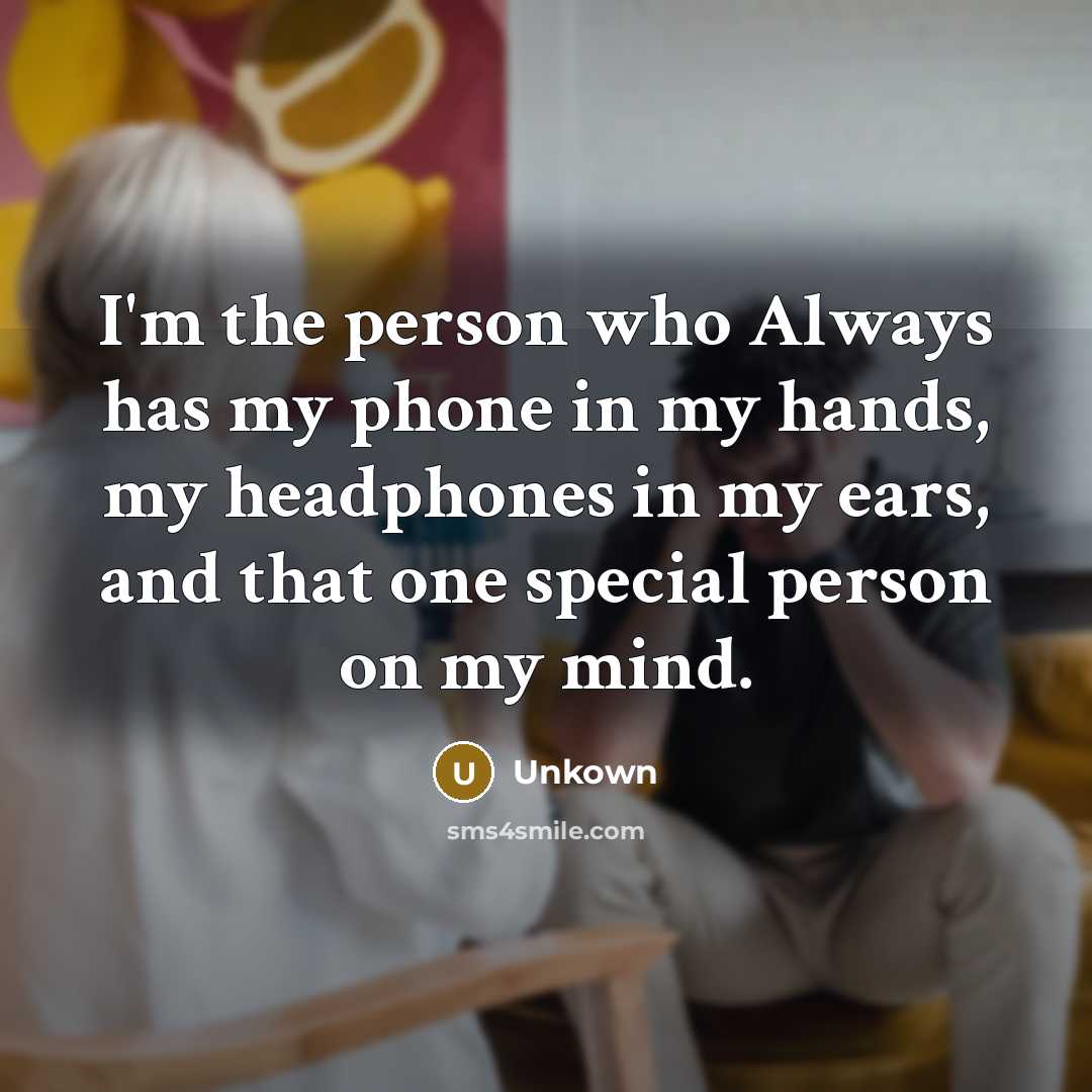 “I'm the person who Always has my phone in my…” quote by Unkown