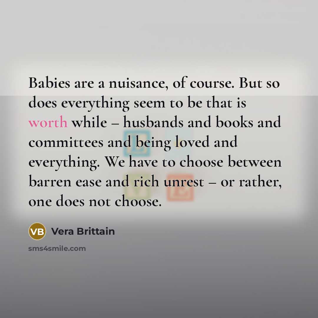 “Babies are a nuisance, of course. But so does everything…” quote by Vera Brittain