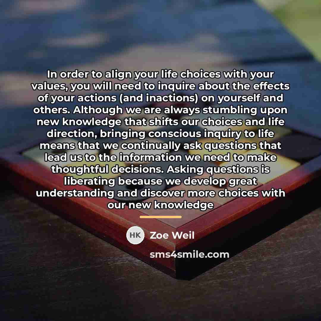 “In order to align your life choices with your values,…” quote by Zoe Weil
