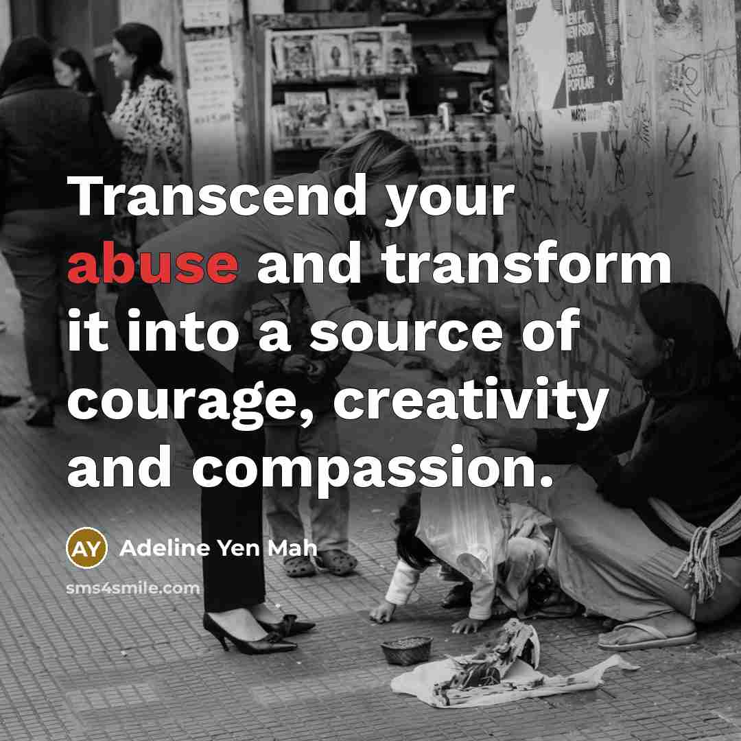 “Transcend your abuse and transform it into a source of…” quote by Adeline Yen Mah