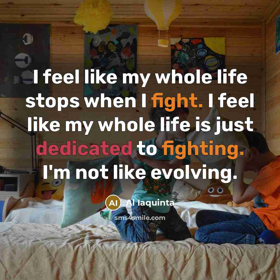 “I feel like my whole life stops when I fight.…” quote by Al Iaquinta