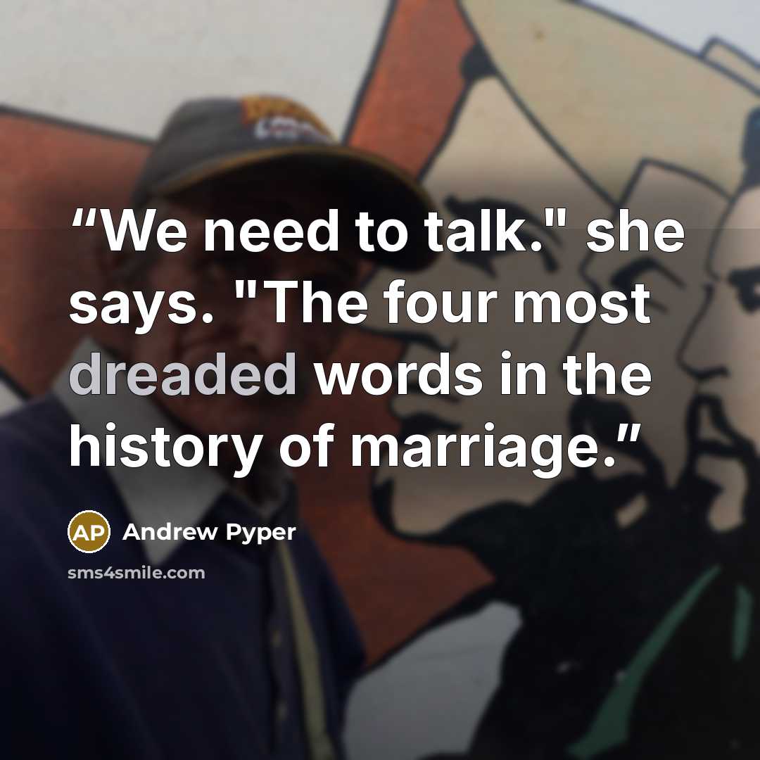 “We need to talk." she says. "The four most dreaded words in the history of marriage.” quote by Andrew Pyper