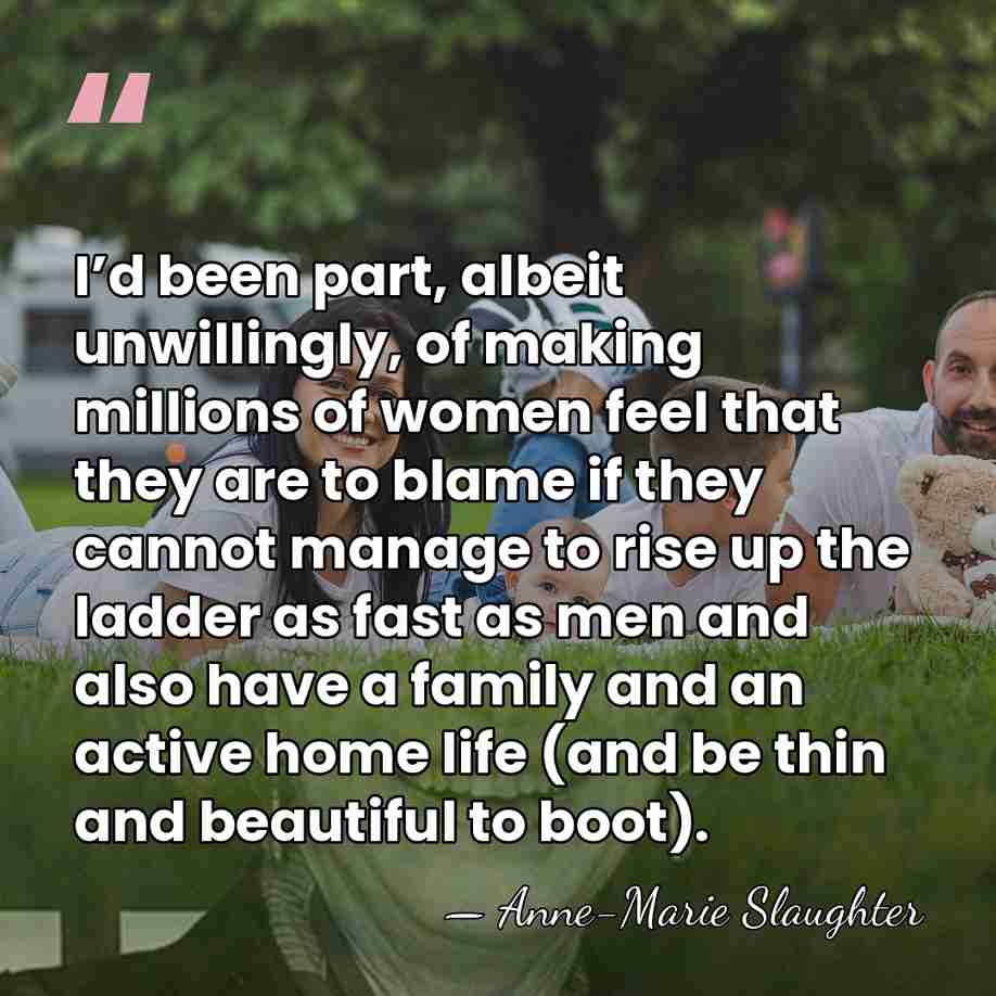 I’d been part, albeit unwillingly, of making millions of women feel that&hellip; - Anne-Marie Slaughter