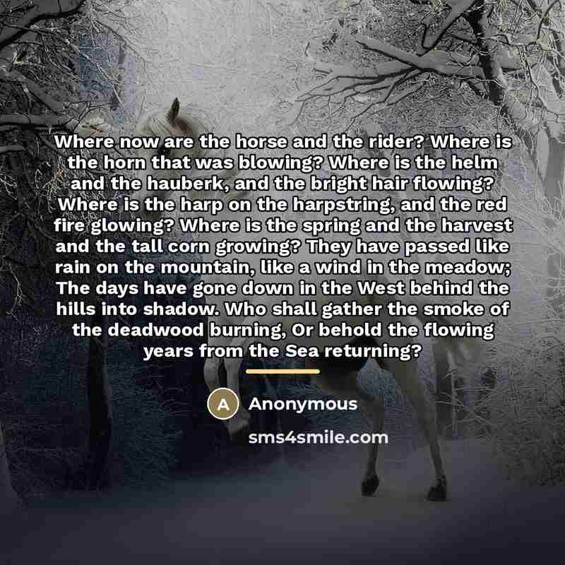 “Where now are the horse and the rider? Where is…” quote by Anonymous