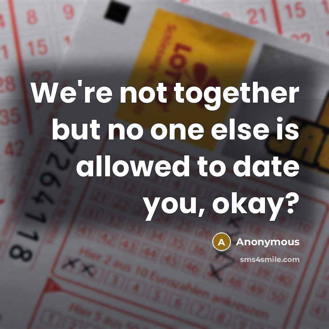 “We're not together but no one else is allowed to…” quote by Anonymous