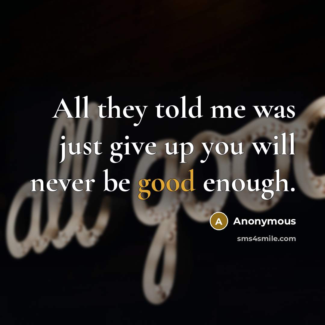 “All they told me was just give up you will…” quote by Anonymous