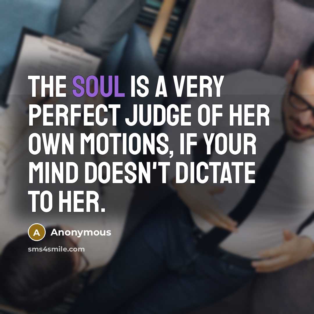 “The soul is a very perfect judge of her own…” quote by Anonymous