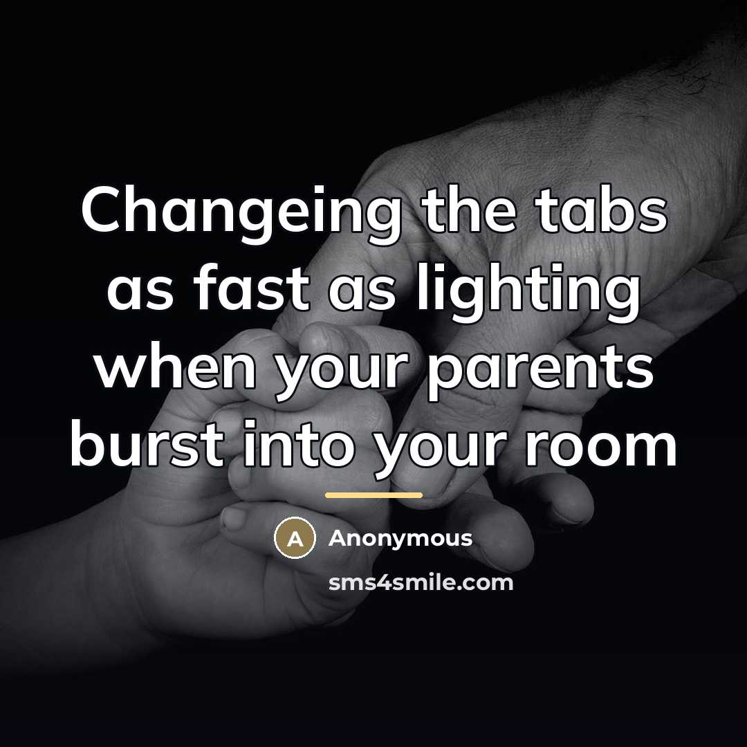 “Changeing the tabs as fast as lighting when your parents…” quote by Anonymous