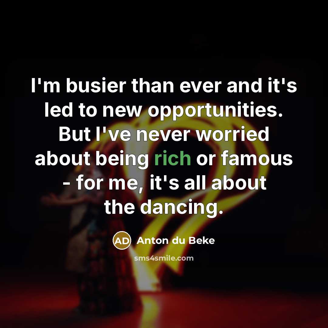 “I'm busier than ever and it's led to new opportunities.…” quote by Anton du Beke