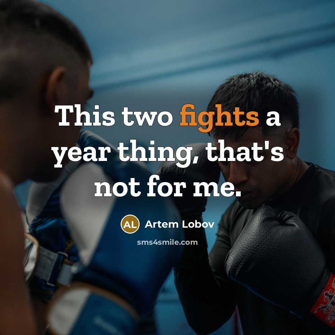“This two fights a year thing, that's not for me.…” quote by Artem Lobov