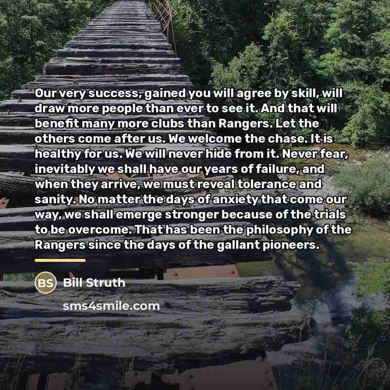 “Our very success, gained you will agree by skill, will…” quote by Bill Struth
