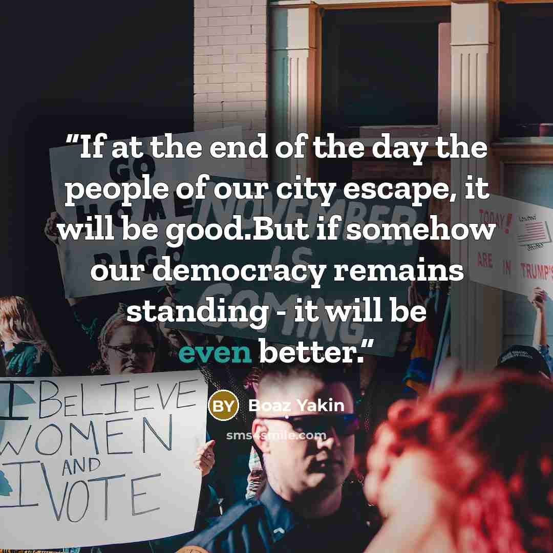 “If at the end of the day the people of our city escape, it will be good.But if somehow our democracy remains standing - it will be even better.” quote by Boaz Yakin