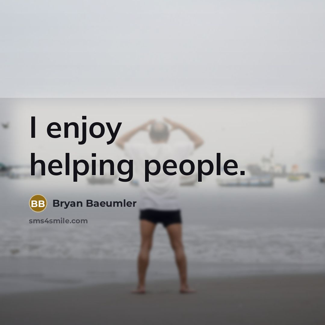 “I enjoy helping people.…” quote by Bryan Baeumler