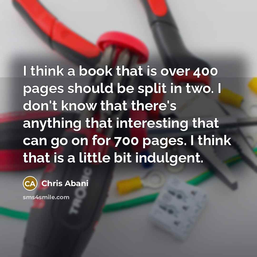 “I think a book that is over 400 pages should…” quote by Chris Abani