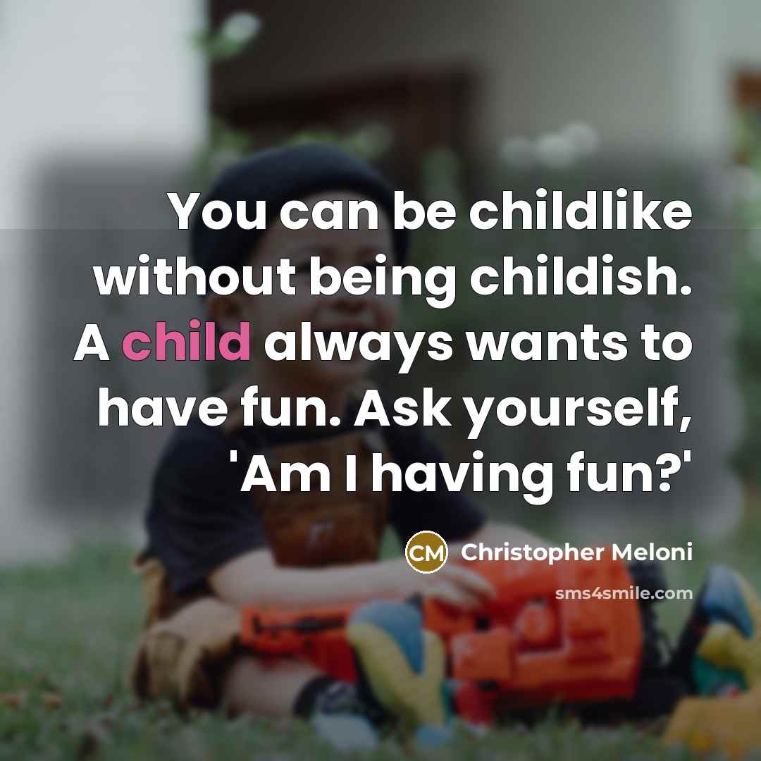 “You can be childlike without being childish. A child always…” quote by Christopher Meloni