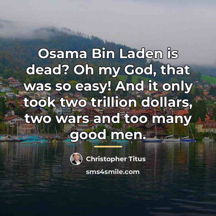 “Osama Bin Laden is dead? Oh my God, that was…” quote by Christopher Titus