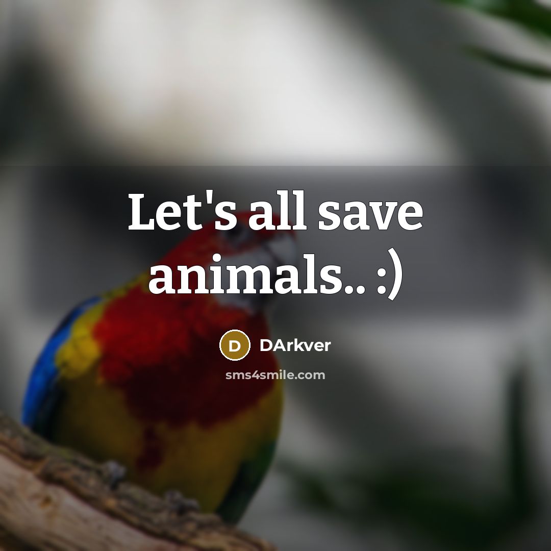 “Let's all save animals.. :)” quote by DArkver