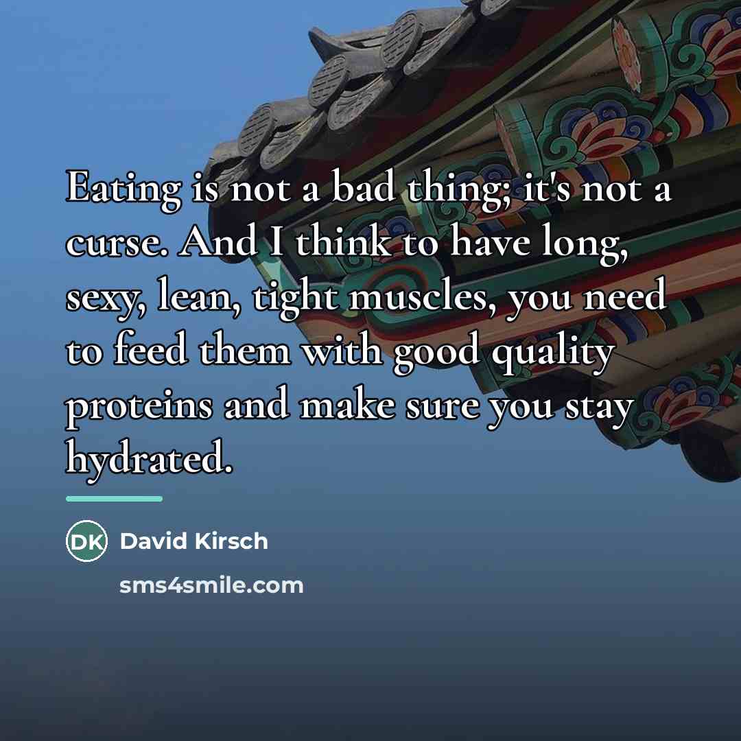 “Eating is not a bad thing; it's not a curse.…” quote by David Kirsch