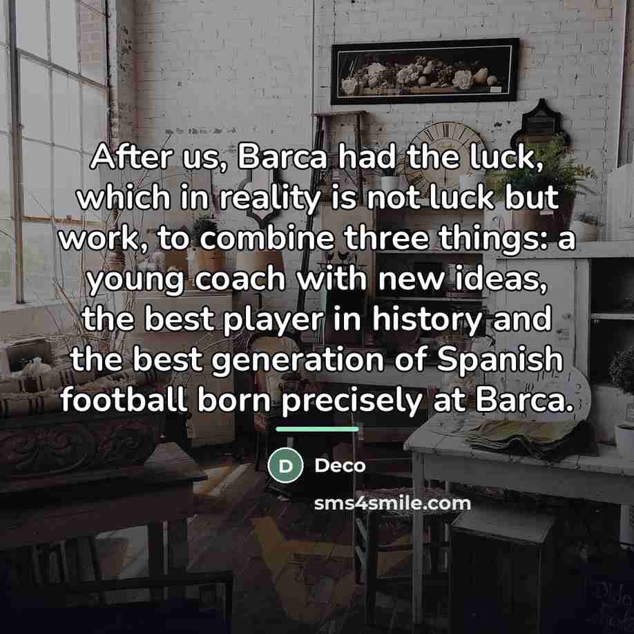 “After us, Barca had the luck, which in reality is…” quote by Deco
