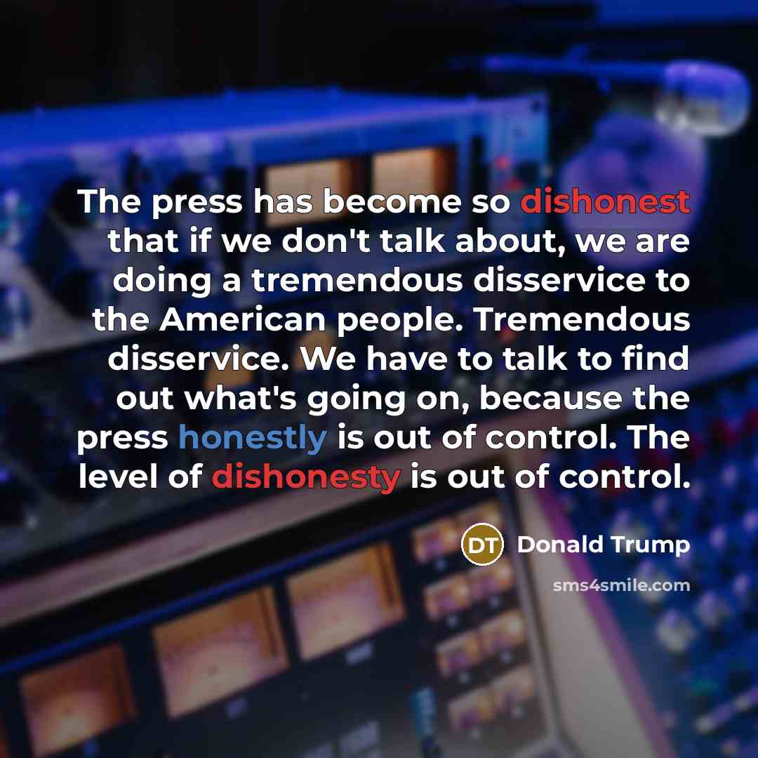 “The press has become so dishonest that if we don't…” quote by Donald Trump