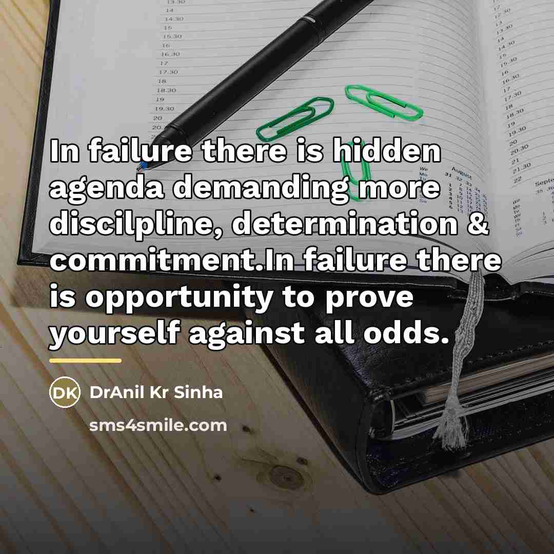 “In failure there is hidden agenda demanding more discilpline, determination…” quote by DrAnil Kr Sinha