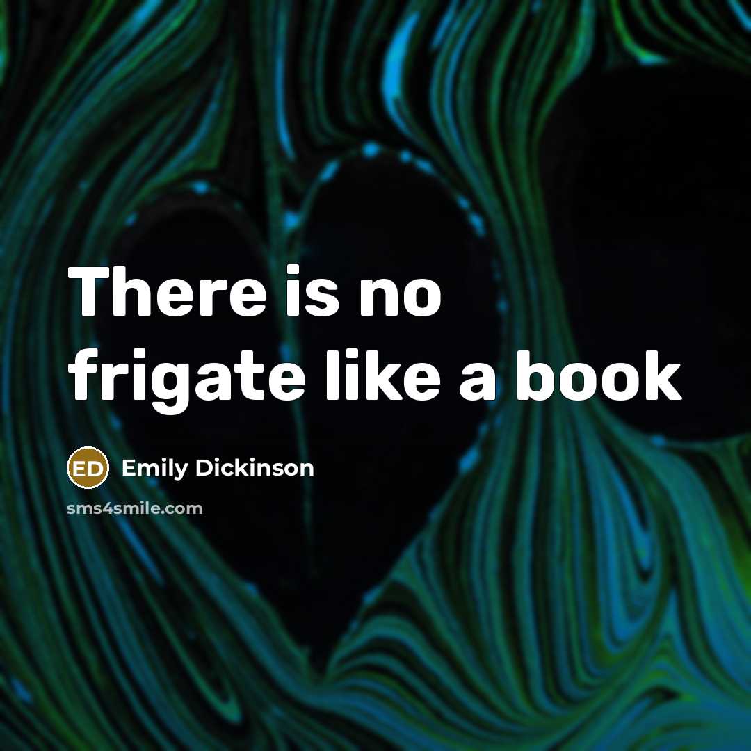 “There is no frigate like a book…” quote by Emily Dickinson