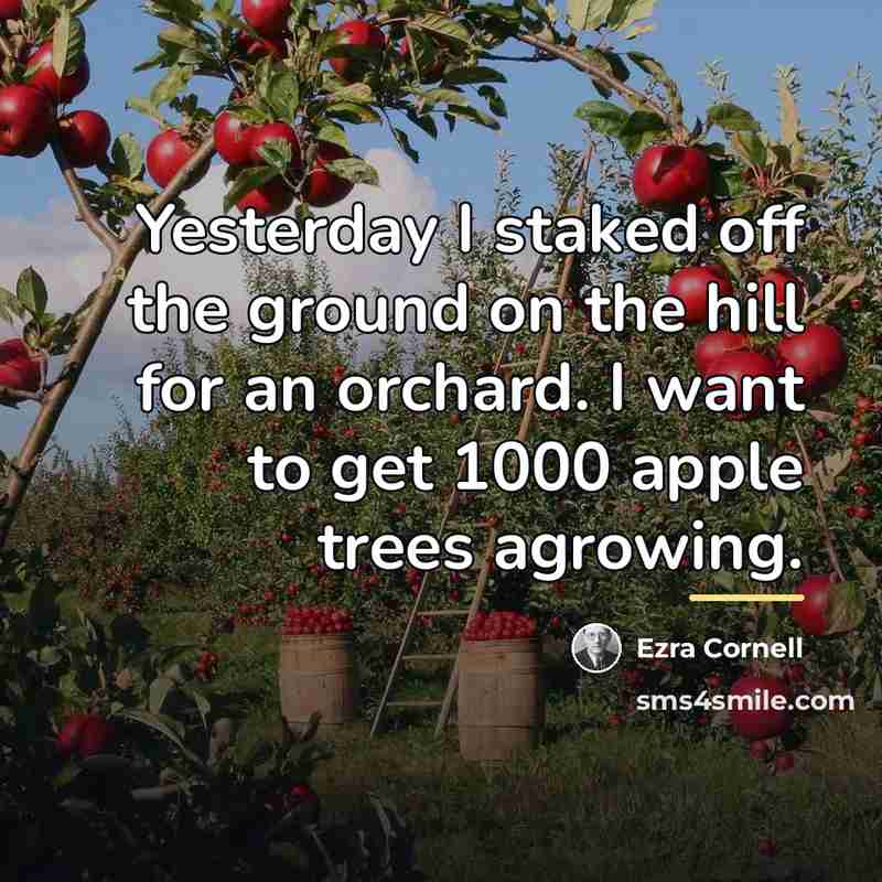 “Yesterday I staked off the ground on the hill for…” quote by Ezra Cornell