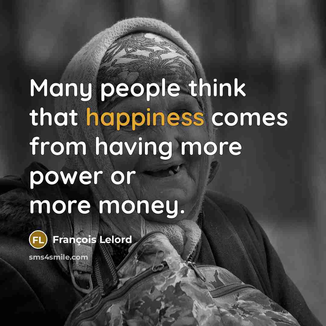 “Many people think that happiness comes from having more power…” quote by François Lelord