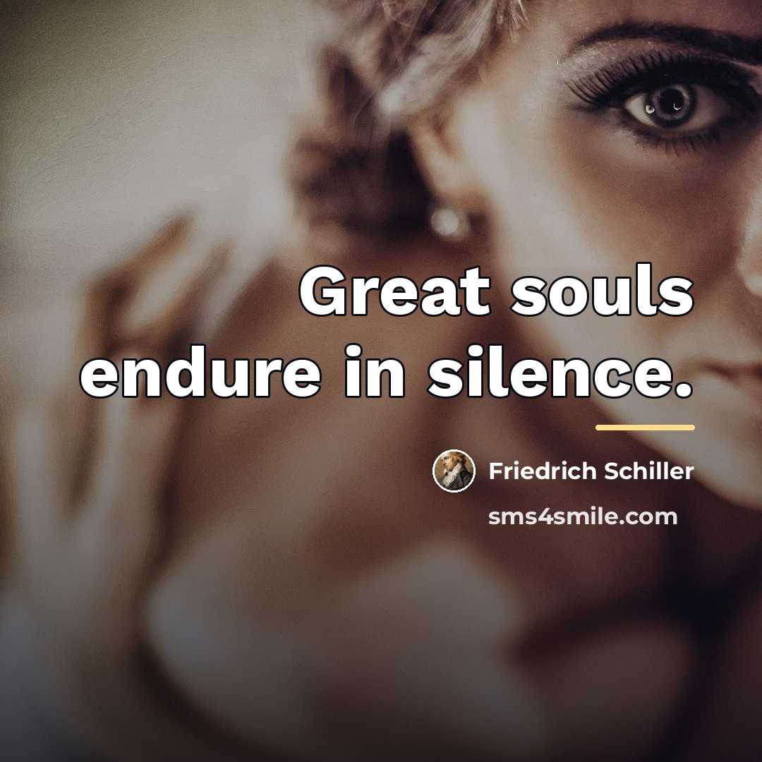 “Great souls endure in silence.…” quote by Friedrich Schiller