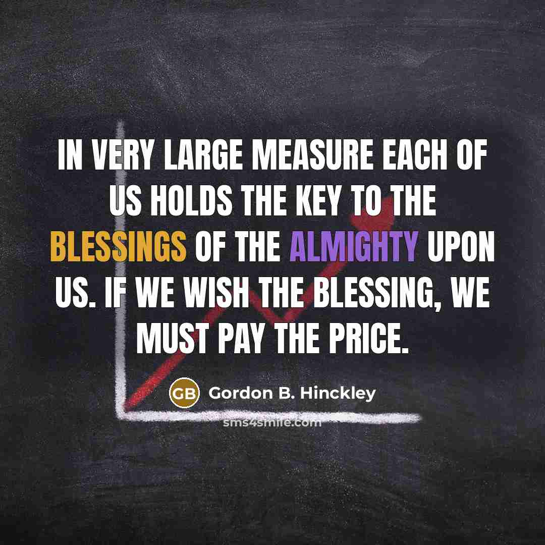 “In very large measure each of us holds the key…” quote by Gordon B. Hinckley