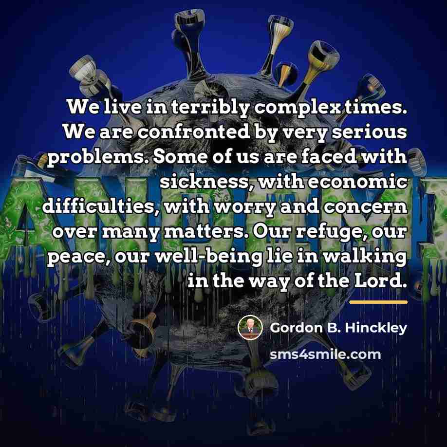 “We live in terribly complex times. We are confronted by…” quote by Gordon B. Hinckley