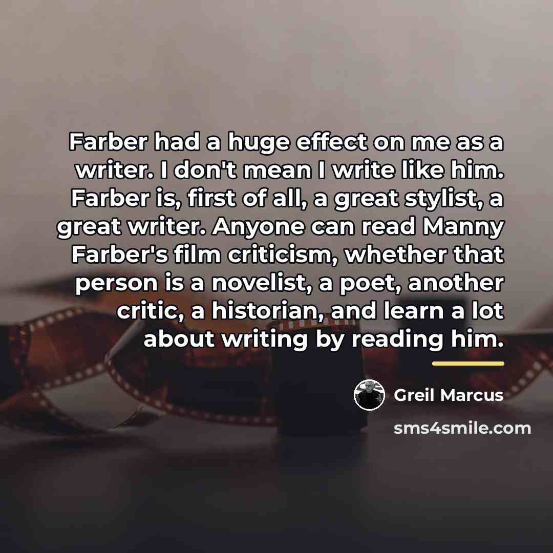 “Farber had a huge effect on me as a writer.…” quote by Greil Marcus