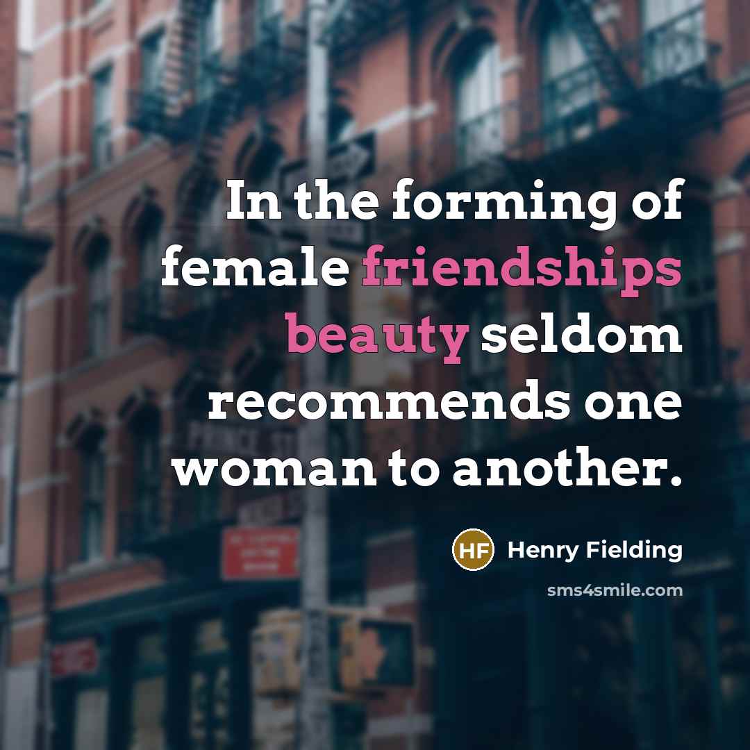 “In the forming of female friendships beauty seldom recommends one…” quote by Henry Fielding