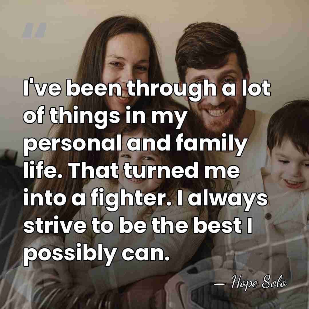 I've been through a lot of things in my personal and family&hellip; - Hope Solo