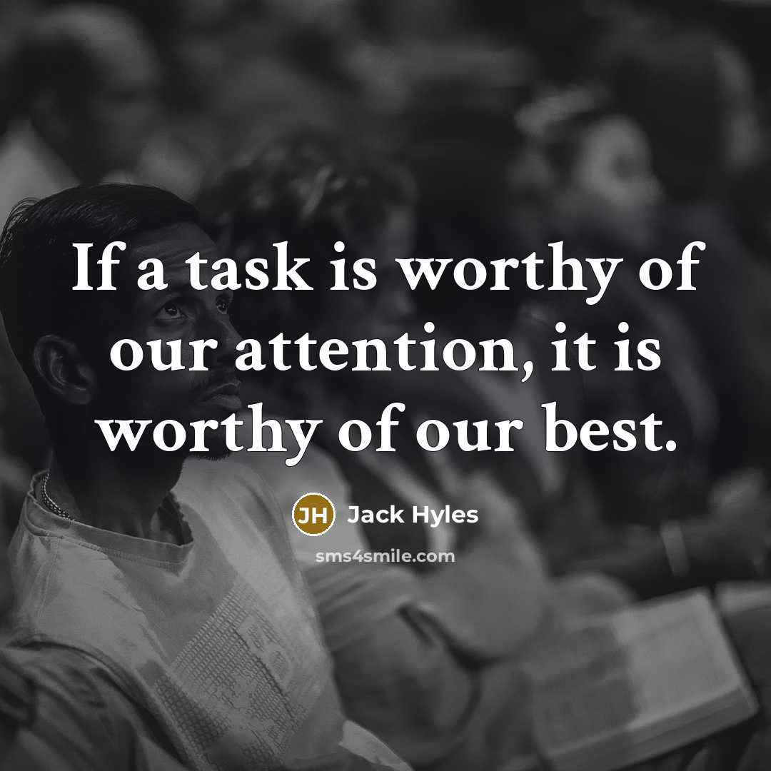 “If a task is worthy of our attention, it is…” quote by Jack Hyles