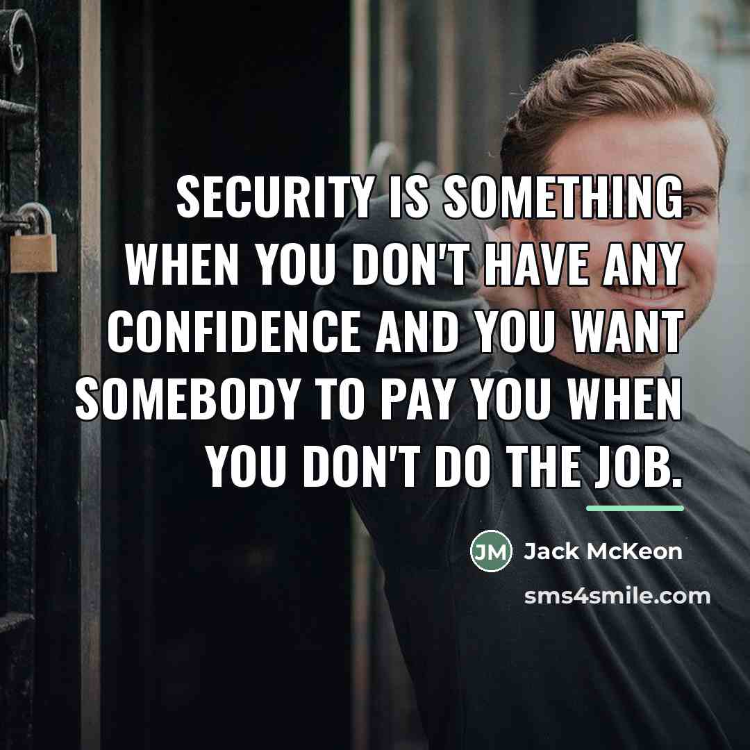 “Security is something when you don't have any confidence and…” quote by Jack McKeon
