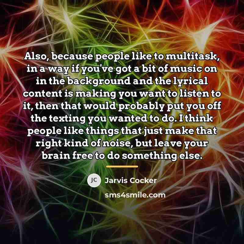 “Also, because people like to multitask, in a way if…” quote by Jarvis Cocker