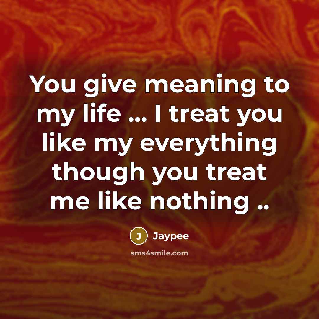 “You give meaning to my life ... I treat you…” quote by Jaypee