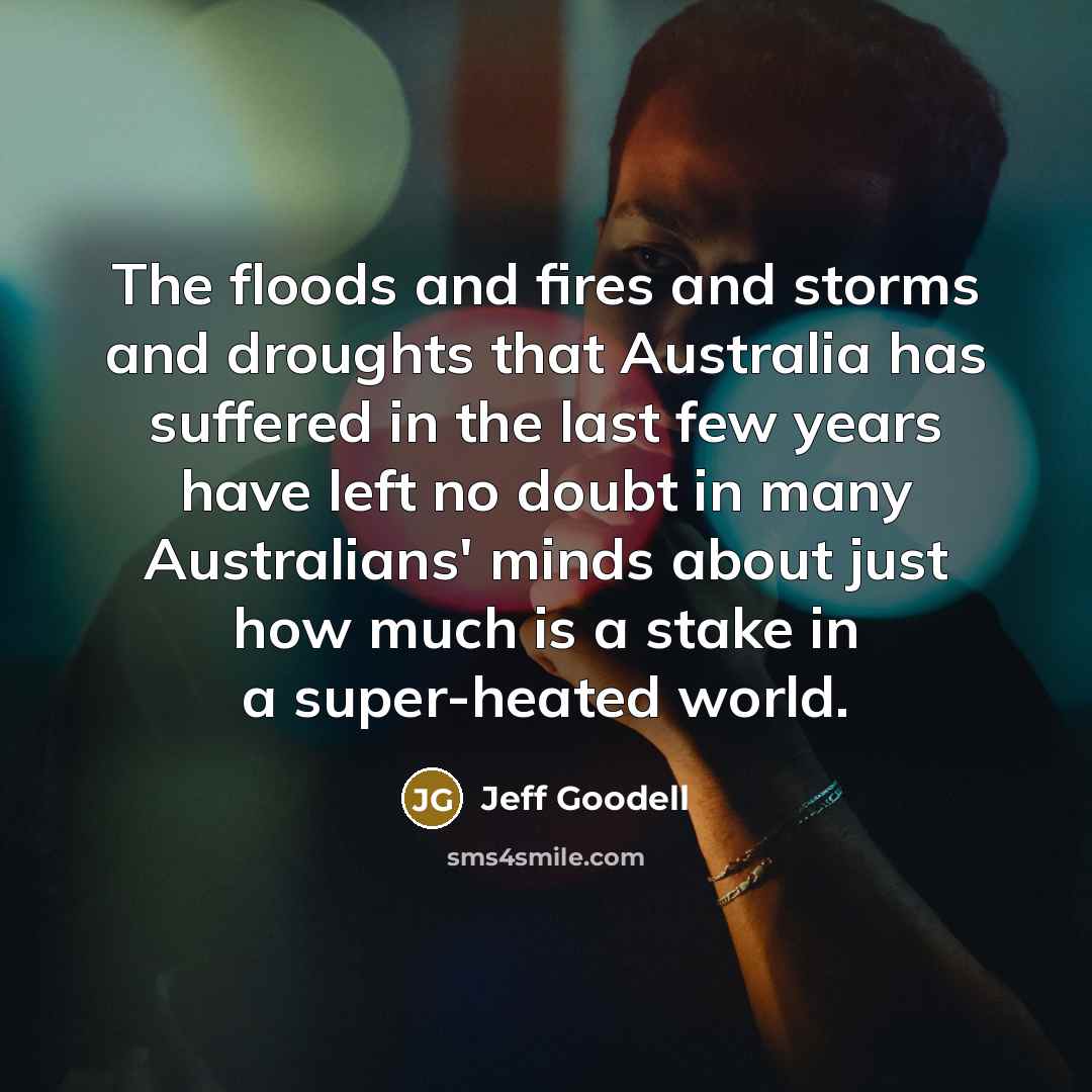 “The floods and fires and storms and droughts that Australia…” quote by Jeff Goodell